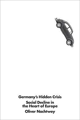 E-Book (epub) Germany's Hidden Crisis von Oliver Nachtwey
