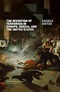 E-Book (epub) The Invention of Terrorism in Europe, Russia, and the United States von Carola Dietze