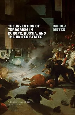 E-Book (epub) The Invention of Terrorism in Europe, Russia, and the United States von Carola Dietze