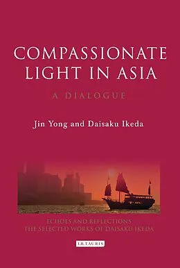 E-Book (epub) Compassionate Light in Asia von Jin Yong, Daisaku Ikeda