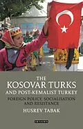 E-Book (epub) The Kosovar Turks and Post-Kemalist Turkey von Husrev Tabak