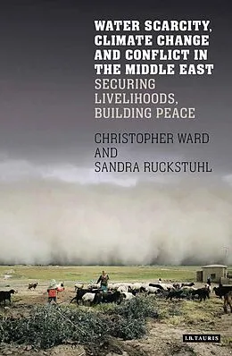 E-Book (epub) Water Scarcity, Climate Change and Conflict in the Middle East von Christopher Ward, Sandra Ruckstuhl