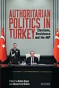 E-Book (epub) Authoritarian Politics in Turkey von Bahar Baser, Ahmet Erdi Öztürk