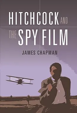 E-Book (epub) Hitchcock and the Spy Film von James Chapman