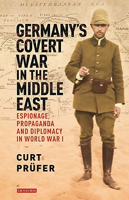 E-Book (epub) Germany's Covert War in the Middle East von Curt Prüfer