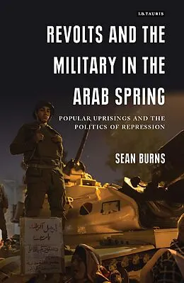 E-Book (epub) Revolts and the Military in the Arab Spring von Sean Burns
