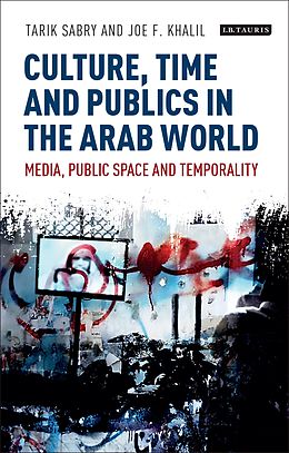 E-Book (epub) Culture, Time and Publics in the Arab World von 