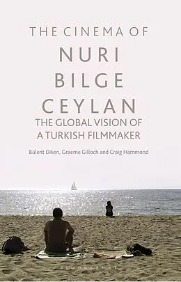 PDF The Cinema of Nuri Bilge Ceylan von Bülent Diken, Graeme Gilloch, Craig Hammond
