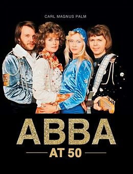 Livre Relié Abba At 50 de Carl Magnus Palm