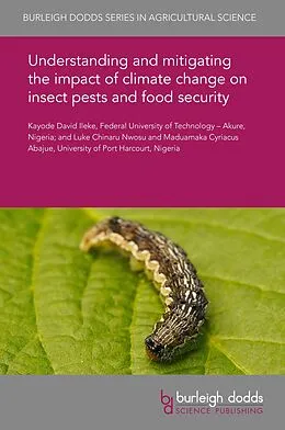 E-Book (pdf) Understanding and mitigating the impact of climate change on insect pests and food security von Kayode David Ileke, Luke Chinaru Nwosu, Maduamaka Cyriacus Abajue