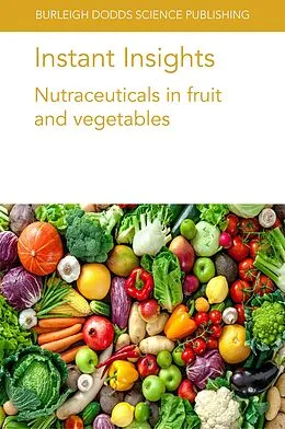 E-Book (epub) Instant Insights: Nutraceuticals in fruit and vegetables von Federica Blando, Miriana Durante, B. Dave Oomah