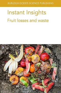 E-Book (epub) Instant Insights: Fruit losses and waste von Elhadi M. Yahia, Jorge Fonseca, Peter Toivonen