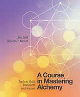 Broché A Course in Mastering Alchemy de Jim; Burnett, Roxane Self