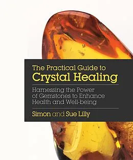 E-Book (epub) The Practical Guide to Crystal Healing von Simon Lilly, Sue Lilly