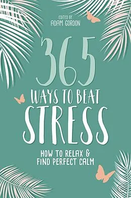 ePUB 365 Ways to Beat Stress von Adam Gordon