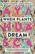 E-Book (epub) When Plants Dream von Daniel Pinchbeck, Sophia Rokhlin
