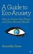 Livre Broché A Guide to Eco-Anxiety von Anouchka Grose