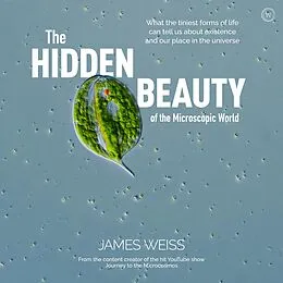 ePUB The Hidden Beauty of the Microscopic World von James Weiss