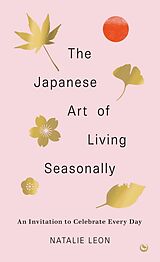 Livre Relié The Japanese Art of Living Seasonally de Natalie Leon
