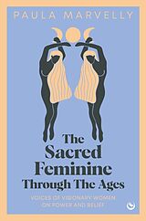 Livre Relié The Sacred Feminine Through The Ages de Paula Marvelly