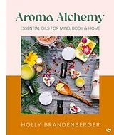 Fester Einband Aroma Alchemy von Holly Brandenberger