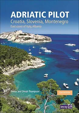 E-Book (pdf) Adriatic Pilot : Croatia, Slovenia, Montenegro, East Coast of Italy, Albania von Trevor and Dinah Thompson