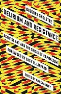 E-Book (epub) Delirium and Resistance von Gregory Sholette