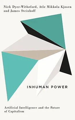 E-Book (epub) Inhuman Power von Nick Dyer-Witheford, Atle Mikkola Kjøsen, James Steinhoff