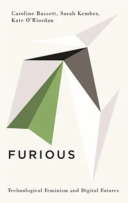 E-Book (pdf) Furious von Caroline Bassett, Sarah Kember, Kate O'Riordan