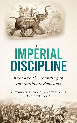 E-Book (epub) The Imperial Discipline von Alexander E Davis, Vineet Thakur, Peter Vale