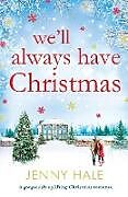 Kartonierter Einband We'll Always Have Christmas von Jenny Hale