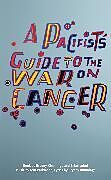 Kartonierter Einband Pacifist's Guide to the War on Cancer von Bryony Kimmings, Brian Lobel