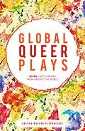 E-Book (epub) Global Queer Plays von Danish Sheikh, Jeton Neziraj, Raphaël Amahl Khouri