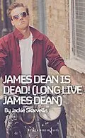E-Book (epub) James Dean is Dead! (Long Live James Dean) von Jackie Skarvellis