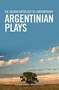 E-Book (epub) The Oberon Anthology of Contemporary Argentinian Plays von Mariano Tenconi Blanco, Fabián Miguel Díaz, Leonel Giacometto