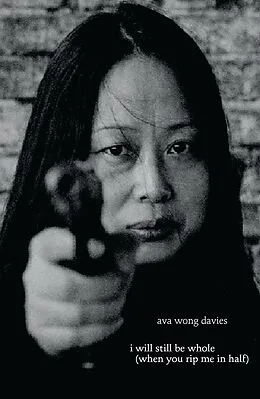 E-Book (epub) i will still be whole (when you rip me in half) von Ava Wong Davies