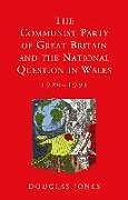 Fester Einband The Communist Party of Great Britain and the National Question in Wales, 1920-1991 von Douglas Jones