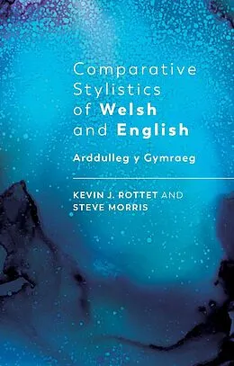 E-Book (pdf) Comparative Stylistics of Welsh and English von Steve Morris, Kevin Rottet