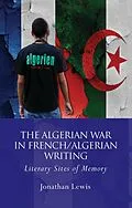 E-Book (pdf) The Algerian War in French/Algerian Writing von Jonathan Lewis