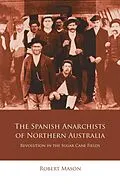 E-Book (epub) The Spanish Anarchists of Northern Australia von Robert Mason