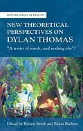 E-Book (epub) New Theoretical Perspectives on Dylan Thomas von 