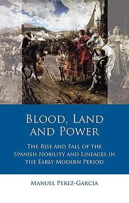 E-Book (epub) Blood, Land and Power von Manuel Perez-Garcia