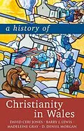 E-Book (epub) A History of Christianity in Wales von David Ceri Jones, Barry J. Lewis, Madeleine Gray