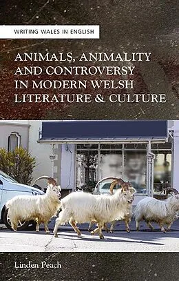 E-Book (pdf) Animals, Animality and Controversy in Modern Welsh Literature and Culture von Linden Peach