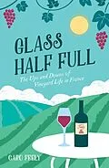 E-Book (pdf) Glass Half Full von Caro (Chateau Haut Garrigue) Feely