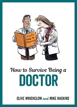 Livre Relié How to Survive Being a Doctor de Clive Whichelow, Mike Haskins