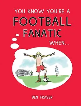E-Book (epub) You Know You're a Football Fanatic When... von Ben Fraser