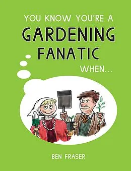 E-Book (epub) You Know You're a Gardening Fanatic When... von Ben Fraser