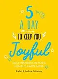 E-Book (pdf) Five A Day to Keep You Joyful von Andrew Sainsbury, Rachel Sainsbury