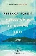 Kartonierter Einband A Field Guide To Getting Lost von Solnit Rebecca